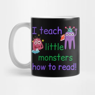 I Teach Little Monsters How To Read Teacher Mug